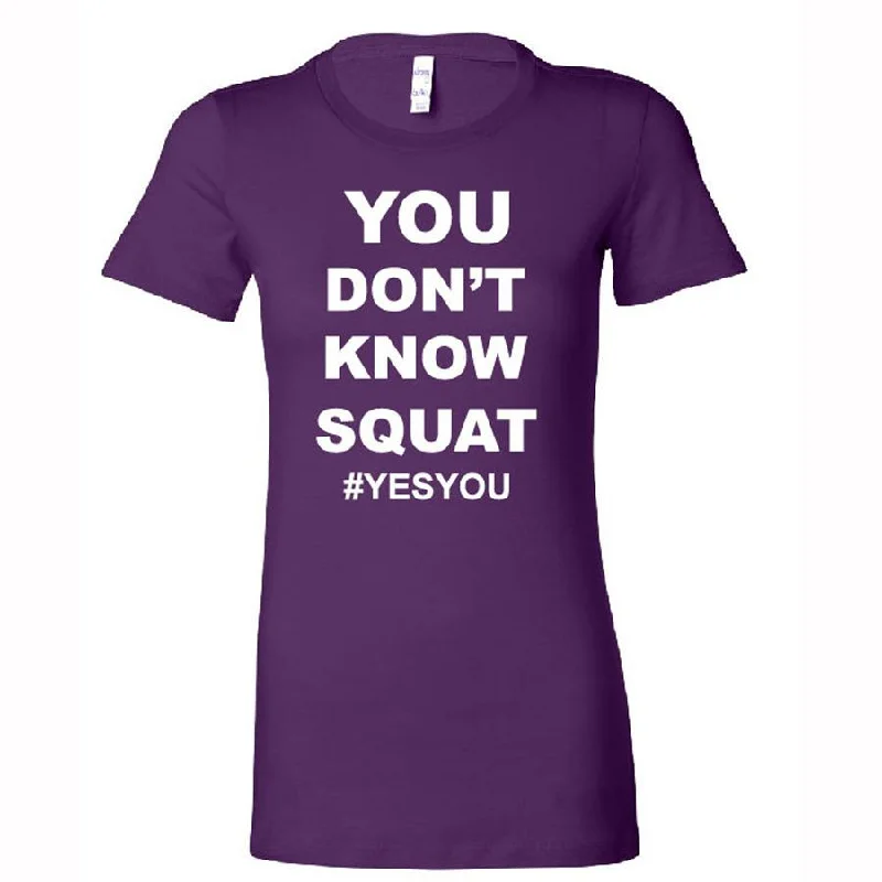 You Don't Know Squat Women's T-Shirt Elegant Classic Vintage